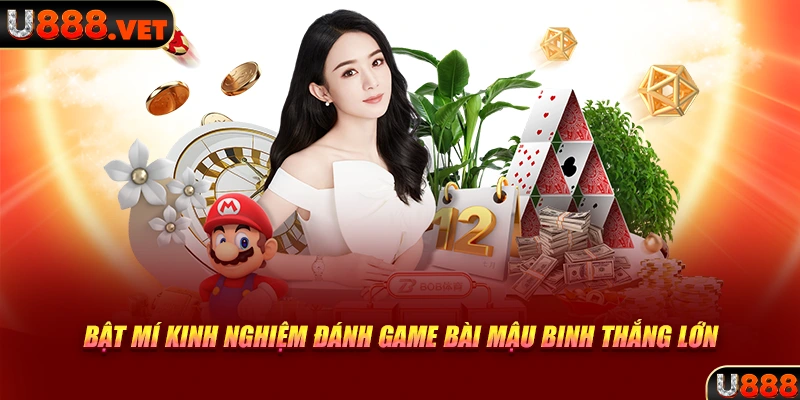 Bật mí kinh nghiệm đánh game bài Mậu Binh thắng lớn