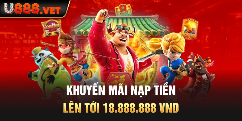 Khuyến mãi nạp tiền lên tới 18.888.888 VND