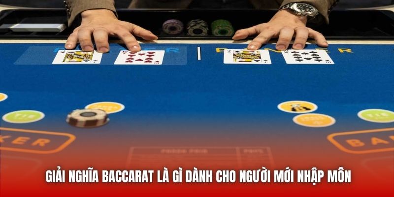 Giải nghĩa Baccarat là gì dành cho người mới nhập môn