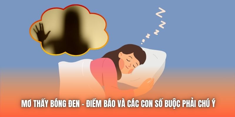 Mơ Thấy Bóng Đen - Điềm Báo Và Các Con Số Buộc Phải Chú Ý