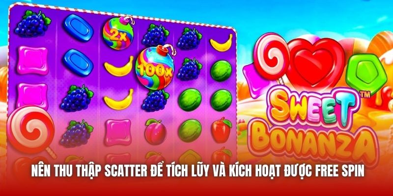 Nên thu thập Scatter để tích lũy và kích hoạt được Free Spin