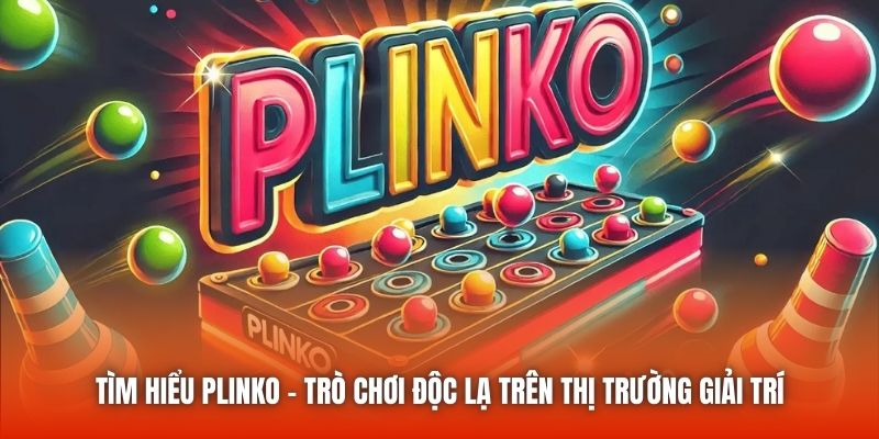Tìm Hiểu Plinko - Trò Chơi Độc Lạ Trên Thị Trường Giải Trí