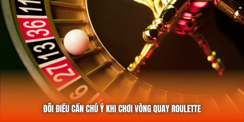 Đôi điều cần chú ý khi chơi vòng quay roulette