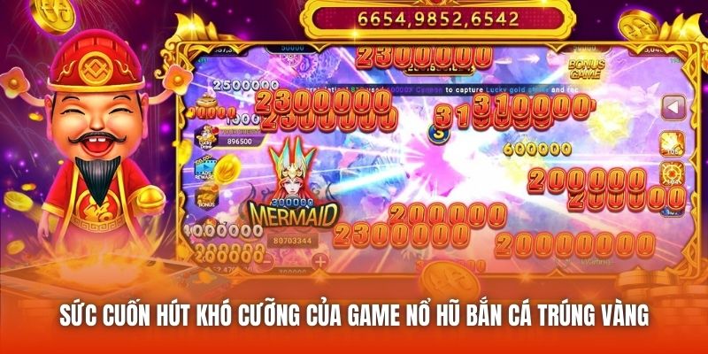 Sức cuốn hút khó cưỡng của game nổ hũ bắn cá trúng vàng