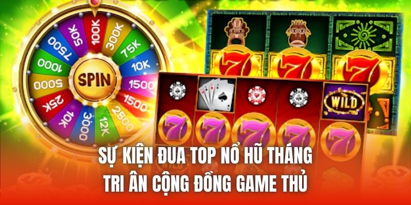 Sự kiện đua top nổ hũ tháng tri ân cộng đồng game thủ